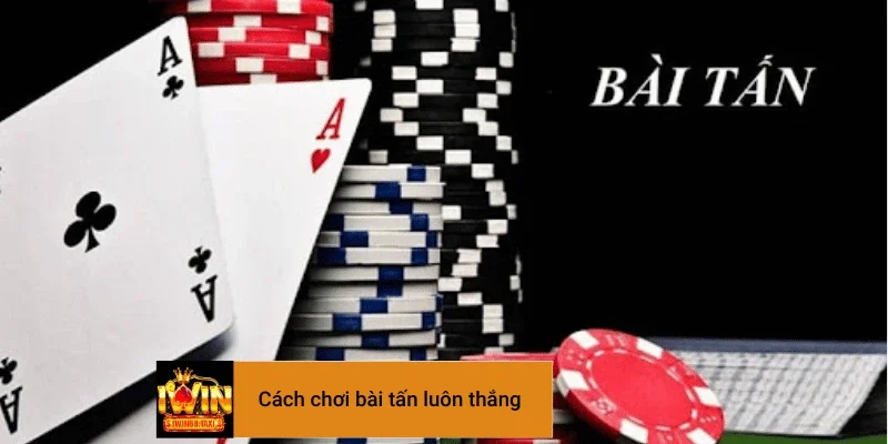 Cách Chơi Tấn Hiệu Quả Giúp Game Thủ Thắng Lớn