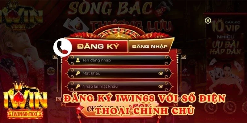 Đăng ký IWIN68 với số điện thoại chính chủ