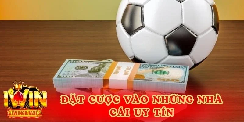 Đặt cược vào những nhà cái uy tín