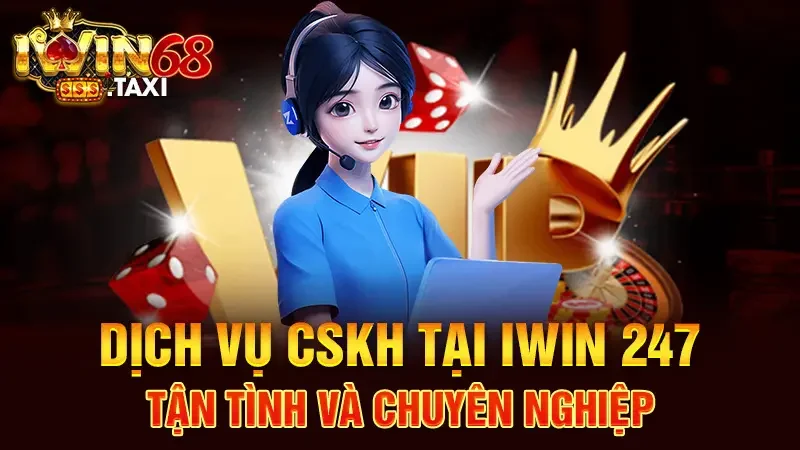 Dịch vụ CSKH tại IWIN 247 tận tình và chuyên nghiệp