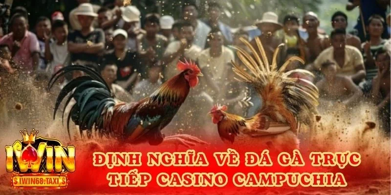 Định nghĩa về đá gà trực tiếp casino campuchia