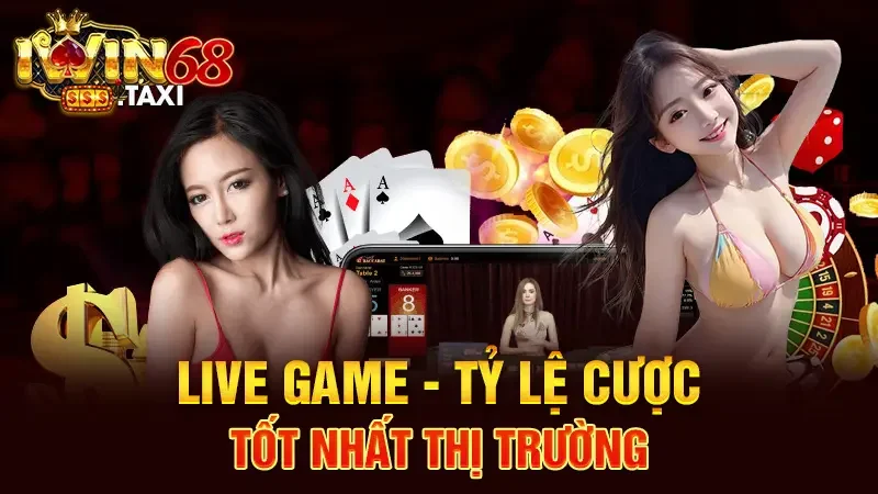 Live Game - Tỷ lệ cược tốt nhất thị trường