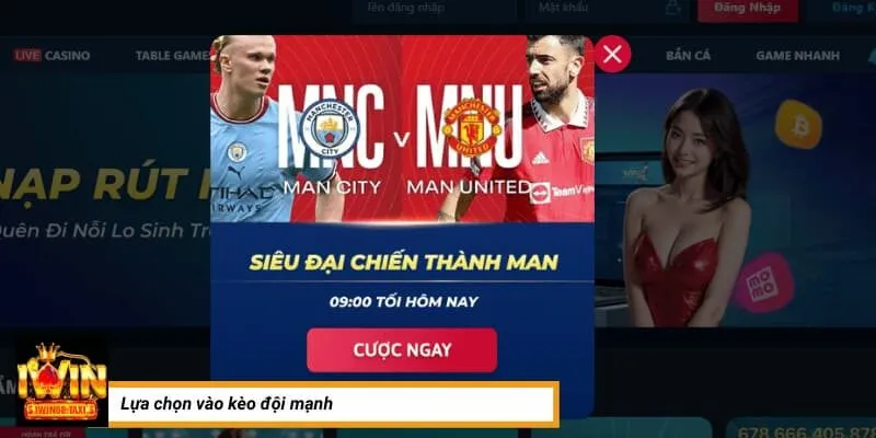 Lựa chọn vào kèo đội mạnh hơn