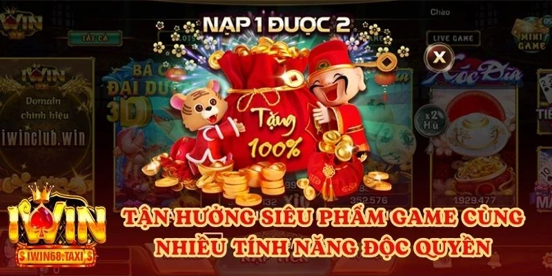 Tận hưởng siêu phẩm game cùng nhiều tính năng độc quyền