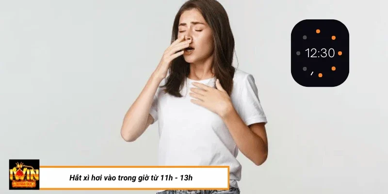 Hắt Xì Hơi Trong Khung Giờ Từ 11h - 13h